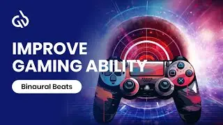 Binaural Beats for Gaming Focus: Improve Gaming Ability, Pro Focus Music
