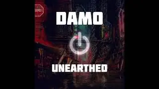 DAMO - Unearthed