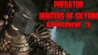 PREDATOR: Hunters of Skyrim - Episode #3 Companionship