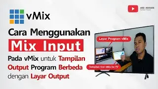 Cara Menggunakan Mix Input Pada vMix untuk Tampilan Output Program Berbeda dengan Layar Output