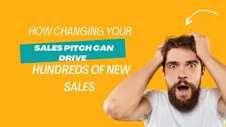 How a simple improvement in your sales pitch contributed can help you make 100&rsquo;s of sales yearly