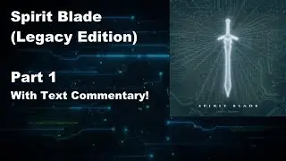 Spirit Blade (Legacy Edition w/Text Commentary), Part 1