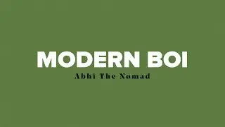 Abhi The Nomad - Modern Boi (Lyrics Video) ft. Sol