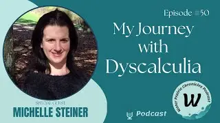 My Journey with Dyscalculia - A Candid Interview with Michelle Steiner