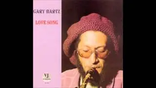 Gary Bartz - Prelude And Lonely Girl