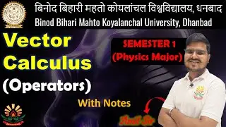 BBMKU B.Sc. Physics Major | Vector Calculus | Operators | SEMESTER 1 | With Notes #e2eclasses