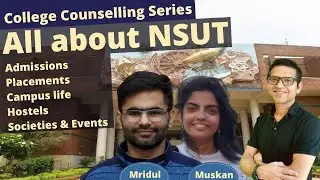 All about NSUT | Admissions, Cut offs, College life, Academics, Placements | NSIT college review