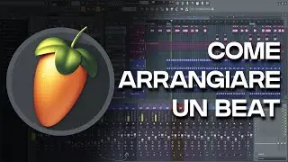 [FL Studio] Tutorial: Come arrangiare un beat in 4 minuti