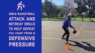 Girl's basketball drills: attack and retreat dribble for defensive pressure & full court press break