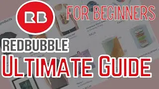 Redbubble ULTIMATE Guide for beginners | Redbubble 2022 tutorial