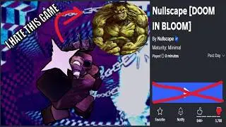 NULLSCAPE IS THE WORSE RAGE GAME EVER.