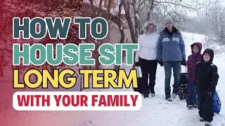 How to House Sit with Your Family: Full-Time Travel & Worldschooling Guide