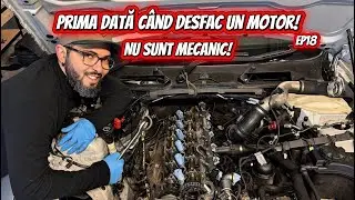 EP18. PRIMA DATĂ CÂND DESFAC UN MOTOR BMW (FĂRĂ EXPERIENȚĂ)