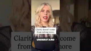 Clarity doesn&rsquo;t come from talking more