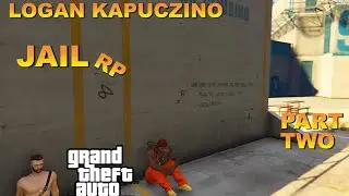 GTA RP Logan Kapuczino JAILRP PART TWO!