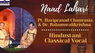 Naad Lahari | Pt. Hariprasad Chaurasia & Dr. M. Balamuralikrishna