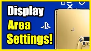 How to Change Display Area Settings on PS4 Screen Size (FIX Tutorial)