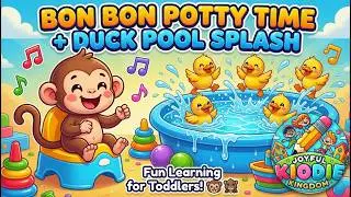 🐵 Bon Bon Potty Time Song + Duck Pool Splash! 🦆 Fun Learning for Toddlers
