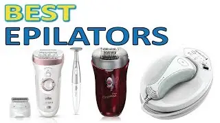 THE 5 Best Epilators In 2019