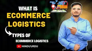 Explained Ecommerce Logistics & Types of E-commerce Logistics - Urdu / Hindi