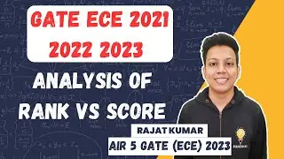 Analysis of Rank VS Score of GATE ECE 2021 2022 & 2023 | Rajat Kumar AIR 5 GATE (ECE) 2023