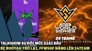 TALKSHOW | SỰ THAY ĐỔI CỦA GIẢI ĐẤU : Be Booyah vận hành chuyên nghiệp, FFWS GLOBAL nâng slot | NAHN