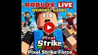 🔴 LIVE NOW: The Strangest Roblox Games Ever! Unhinged Gameplay & Chaos 🎮👀 | Pixel Strike Force