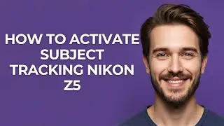 How to Activate Subject Tracking Nikon Z5 - GUIDE!