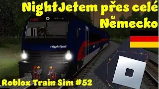 NightJet přes celé nové Německo! | Dost failů a utrpení! | Roblox Train Sim #52