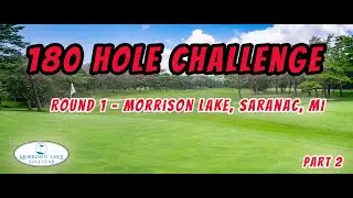180 Hole Challenge - Round 1 Morrison Lake (Back 9)
