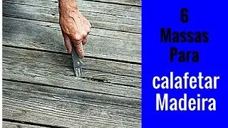 6 Massas para calafetar trincas e furos em madeiras