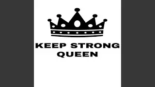 Keep Strong Queen