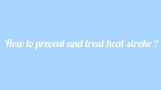 How to prevent and treat heat stroke?