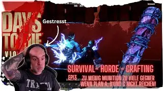 7 Days to Die 1.0 - Chaos in der Blutmondnacht! Wenn Plan A, B und C nichts taugen! (EP13)