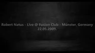 Robert Natus - Live @ Fusion Club - M&uuml;nster, Germany 22.05.2009.