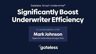 Gateless Smart Underwrite&reg; Significantly Boosts Underwriter Efficiency