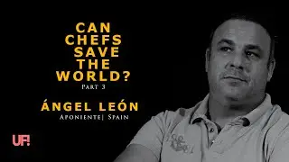 Chef &Aacute;ngel Le&oacute;n talks: Love for the ocean and planktons - CAN CHEFS SAVE THE WORLD?