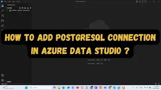 How to Add PostgreSQL Connection in Azure Data Studio ?