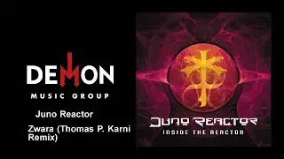 Juno Reactor - Zwara - Thomas P. Karni Remix