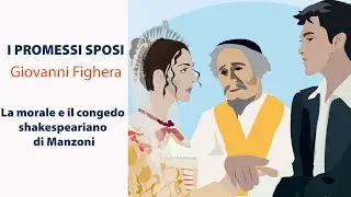 I PROMESSI SPOSI E IL SUGO DELLA STORIA - 64 La morale e il congedo shakespeariano di Manzoni