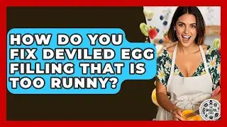 How Do You Fix Deviled Egg Filling That Is Too Runny? - The Skillful Chef