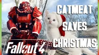 CATMEAT SAVES CHRISTMAS | Fallout 4