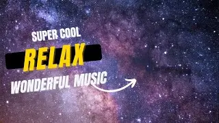 Super cool relax music &bull; Wonderful music || ♫ || Супер крутой релакс &bull; Музыка 2022