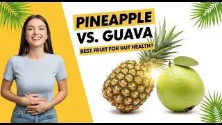 Pineapple vs. Guava: Which Is the Best Fruit for Gut Health?