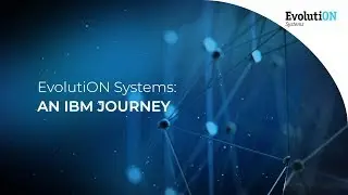 EvolutiON Systems: An IBM Journey