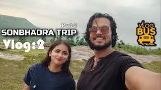 Sonbhadra Trip | Part 2 | VlogBuster | Vlog:2 | Shubhrock | Shruti Sweetu | 2021