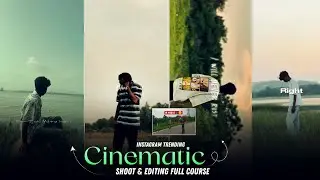 Instagram Trending Cinematic Video Shoot & Editing | How To Shoot Edit Cinematic Video Full Course