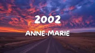 Anne-Marie - 2002 (Lyrics)