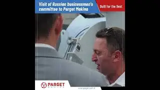 Visit of Russian businessmen's committee to Parget Makina