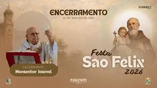 ENCERRAMENTO FESTA DE SÃO FÉLIX | 31/01/2026